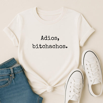 Adios Bitchachos SVG PNG: Sarcastic Saying Digital Download.