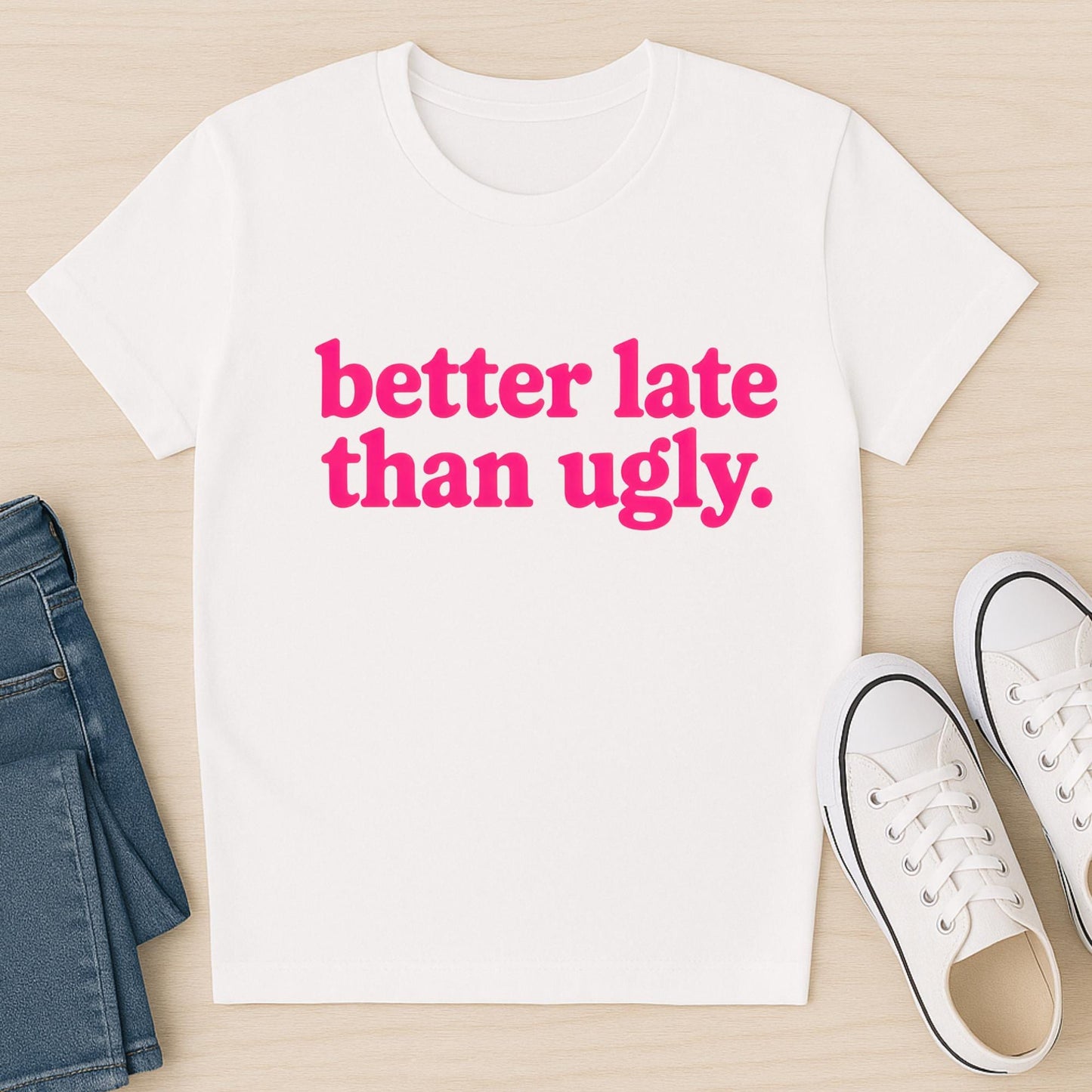 Better Late Than Ugly PNG: Hot Pink Funny Quote (Digital Download)